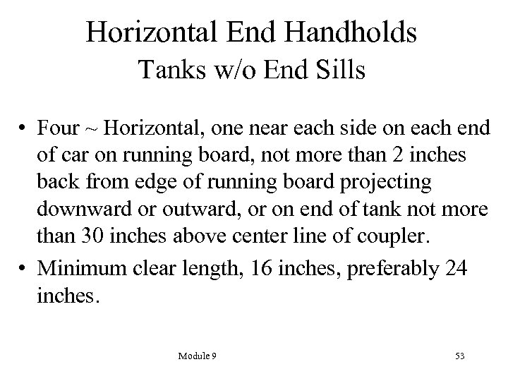 Horizontal End Handholds Tanks w/o End Sills • Four ~ Horizontal, one near each