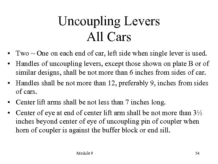 Uncoupling Levers All Cars • Two ~ One on each end of car, left