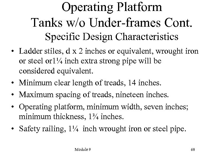 Operating Platform Tanks w/o Under-frames Cont. Specific Design Characteristics • Ladder stiles, d x