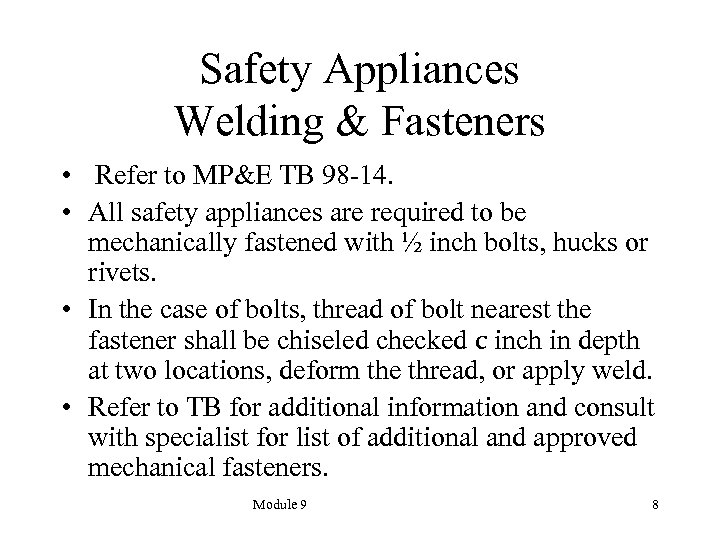 Safety Appliances Welding & Fasteners • Refer to MP&E TB 98 -14. • All