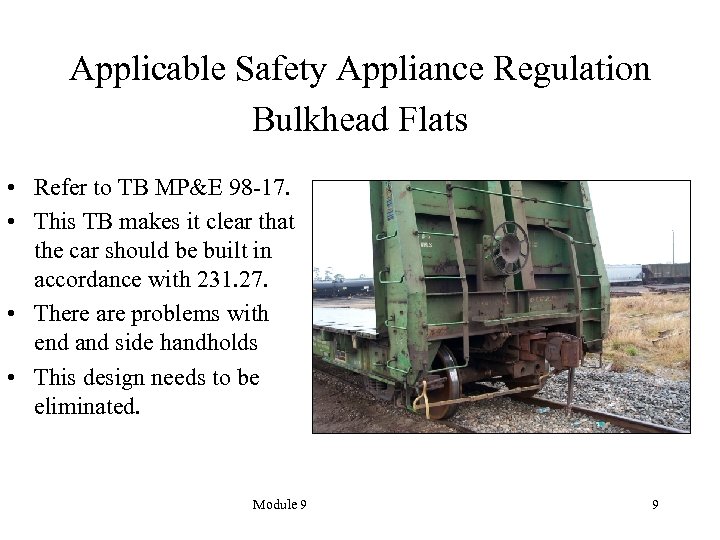 Applicable Safety Appliance Regulation Bulkhead Flats • Refer to TB MP&E 98 -17. •