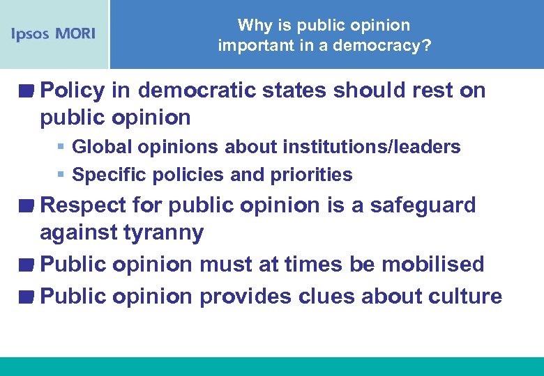 Why is public opinion important in a democracy? Policy in democratic states should rest