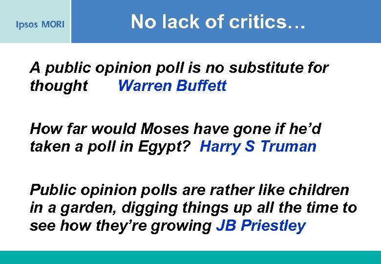 No lack of critics… A public opinion poll is no substitute for thought Warren