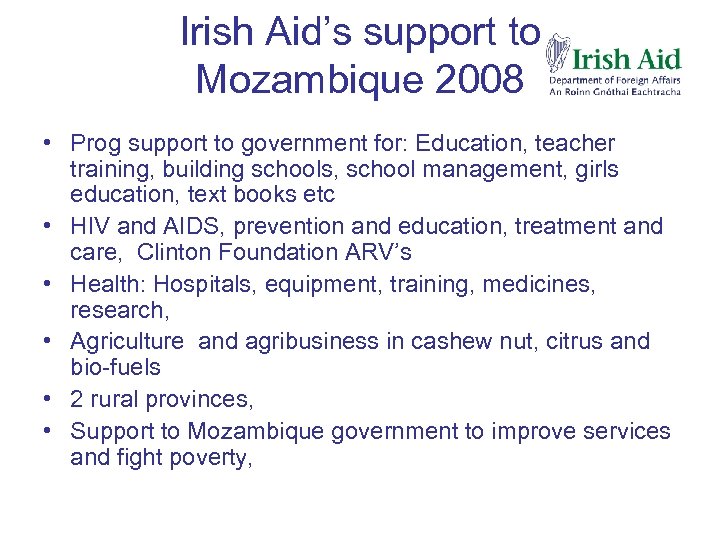 Irish Aid’s support to Mozambique 2008 • Prog support to government for: Education, teacher