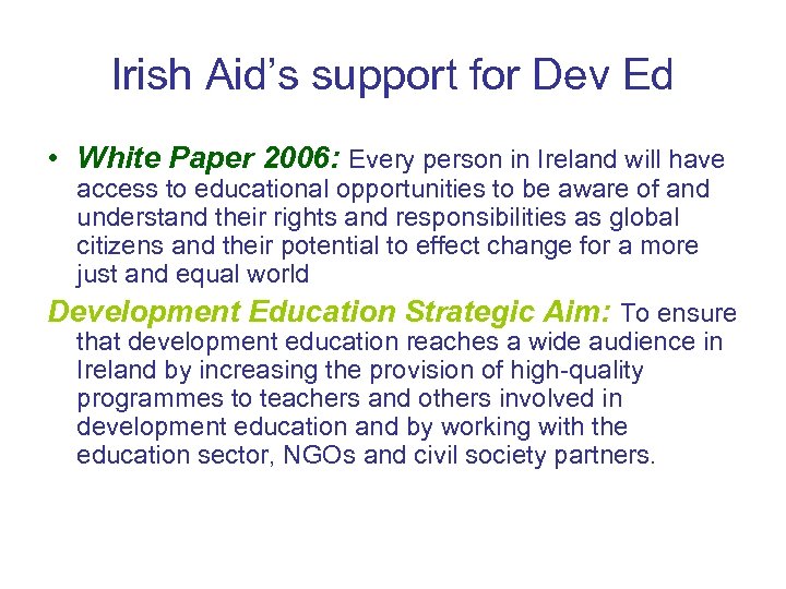 Irish Aid’s support for Dev Ed • White Paper 2006: Every person in Ireland