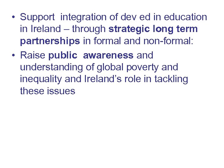  • Support integration of dev ed in education in Ireland – through strategic