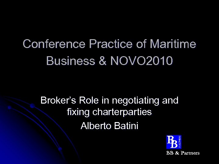 Conference Practice of Maritime Business & NOVO 2010 Broker’s Role in negotiating and fixing