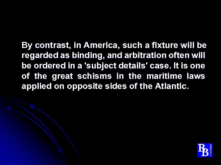 By contrast, in America, such a fixture will be regarded as binding, and arbitration