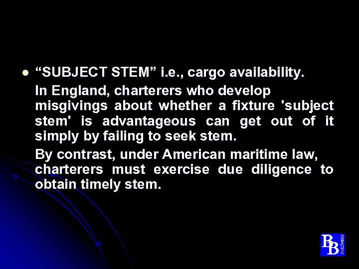 l “SUBJECT STEM” i. e. , cargo availability. In England, charterers who develop misgivings