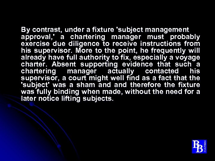 By contrast, under a fixture 'subject management approval, ' a chartering manager must probably