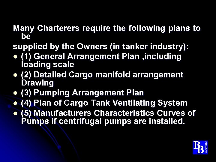 Many Charterers require the following plans to be supplied by the Owners (in tanker