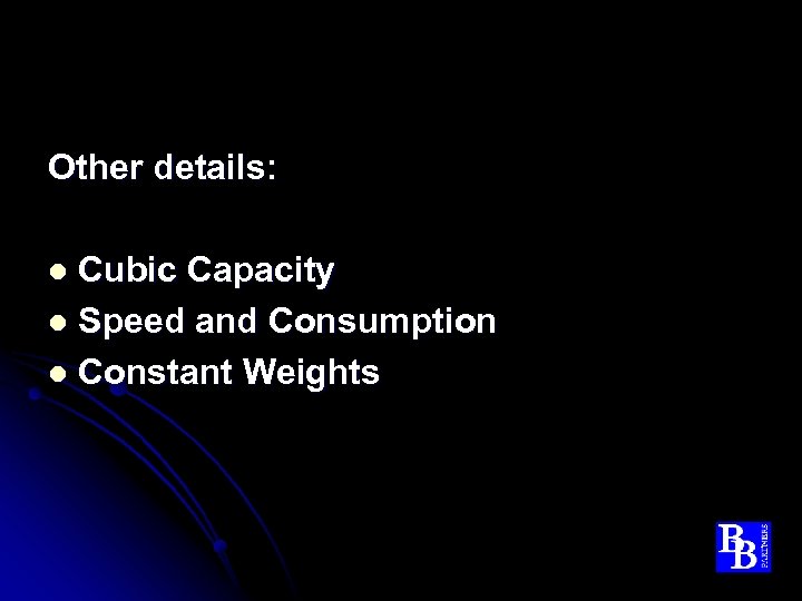 Other details: Cubic Capacity l Speed and Consumption l Constant Weights l 