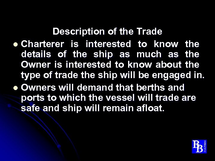 Description of the Trade l Charterer is interested to know the details of the