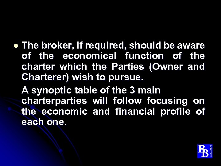 l The broker, if required, should be aware of the economical function of the