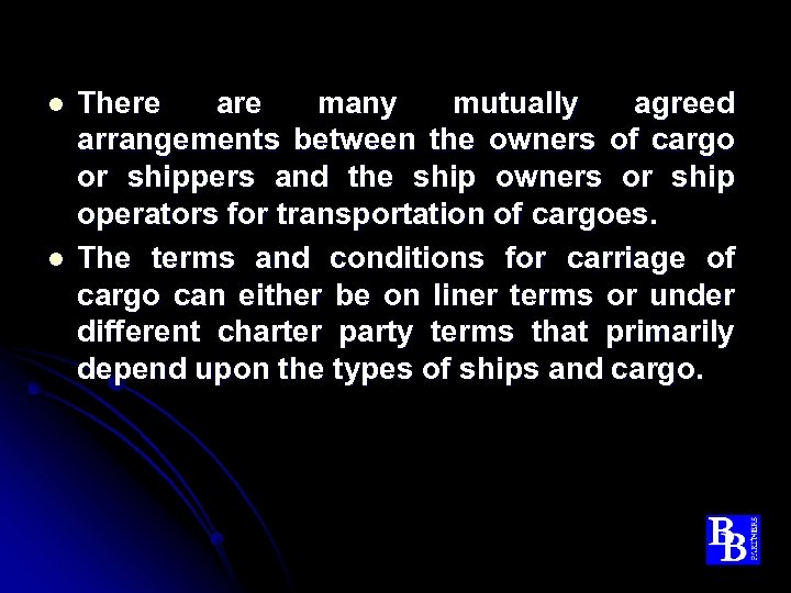 l l There are many mutually agreed arrangements between the owners of cargo or