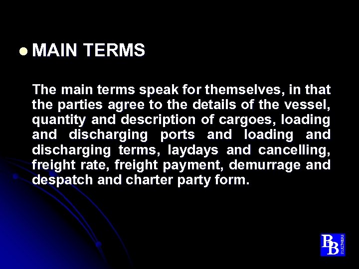 l MAIN TERMS The main terms speak for themselves, in that the parties agree