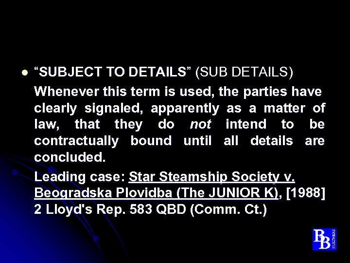 l “SUBJECT TO DETAILS” (SUB DETAILS) Whenever this term is used, the parties have