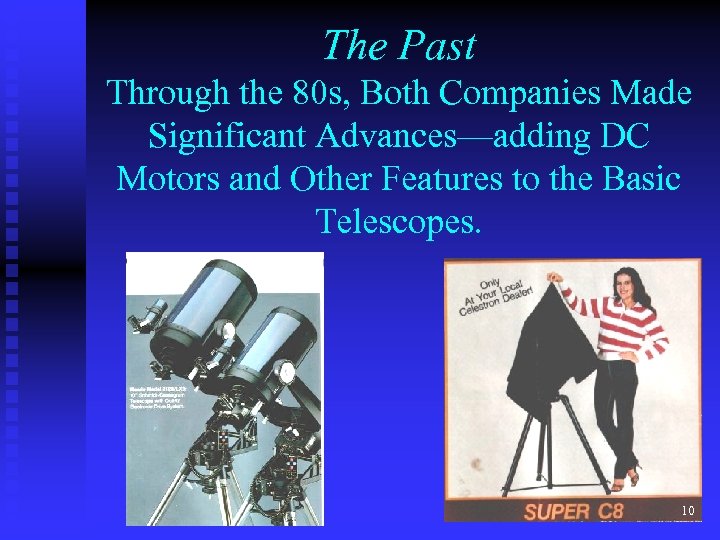 The Past Through the 80 s, Both Companies Made Significant Advances—adding DC Motors and