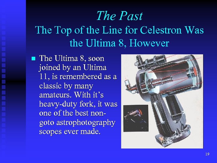 The Past The Top of the Line for Celestron Was the Ultima 8, However