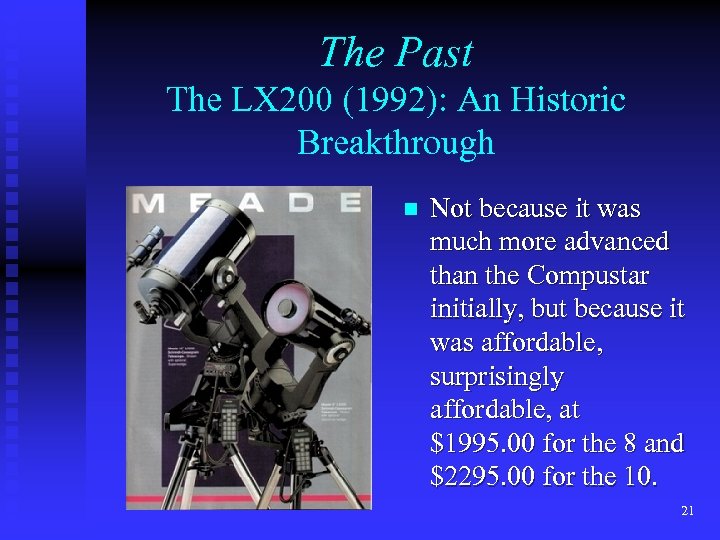 The Past The LX 200 (1992): An Historic Breakthrough n Not because it was