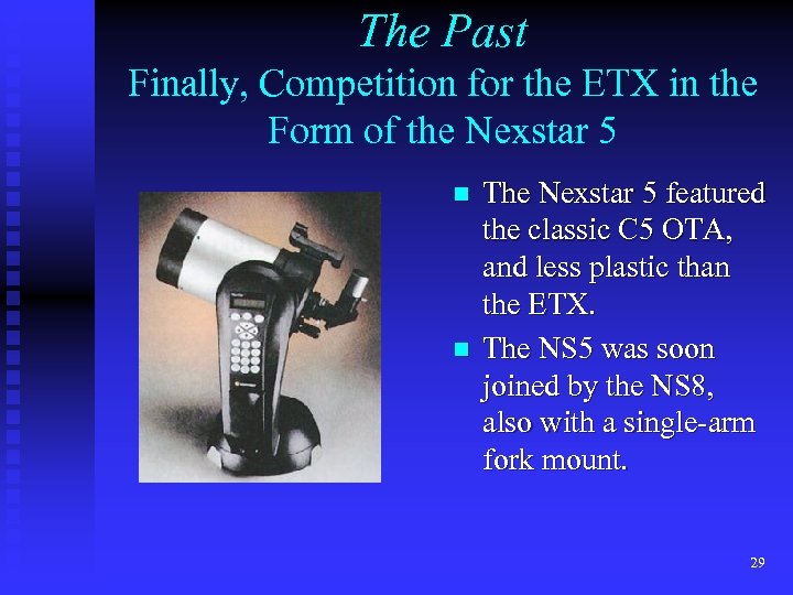 The Past Finally, Competition for the ETX in the Form of the Nexstar 5