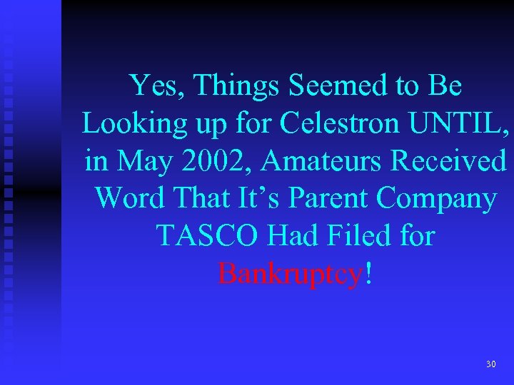 Yes, Things Seemed to Be Looking up for Celestron UNTIL, in May 2002, Amateurs