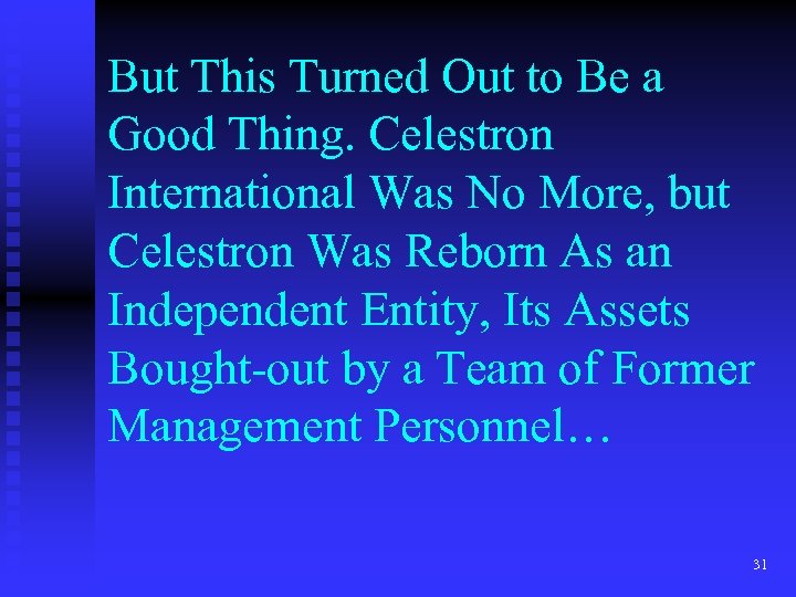 But This Turned Out to Be a Good Thing. Celestron International Was No More,