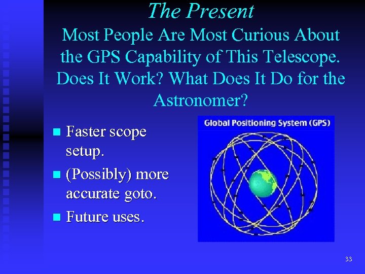 The Present Most People Are Most Curious About the GPS Capability of This Telescope.