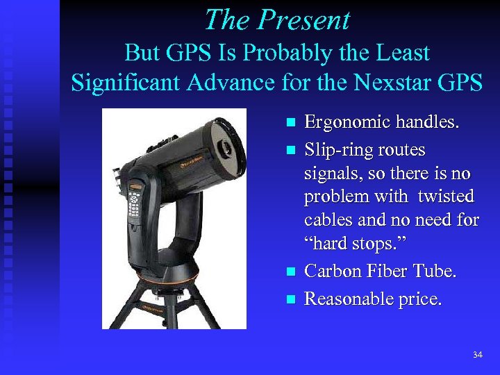 The Present But GPS Is Probably the Least Significant Advance for the Nexstar GPS