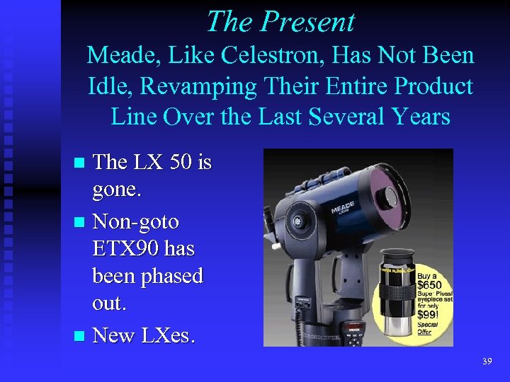 The Present Meade, Like Celestron, Has Not Been Idle, Revamping Their Entire Product Line