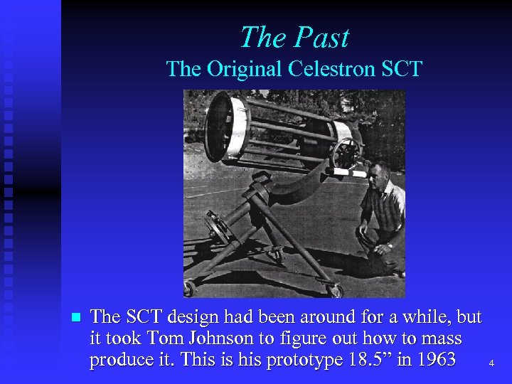 The Past The Original Celestron SCT n The SCT design had been around for