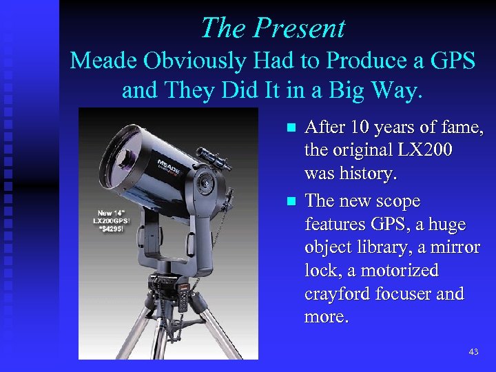 The Present Meade Obviously Had to Produce a GPS and They Did It in