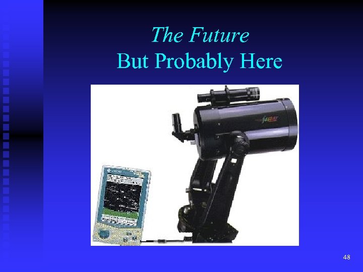 The Future But Probably Here 48 