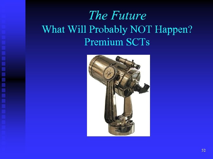 The Future What Will Probably NOT Happen? Premium SCTs 52 