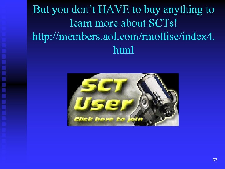 But you don’t HAVE to buy anything to learn more about SCTs! http: //members.