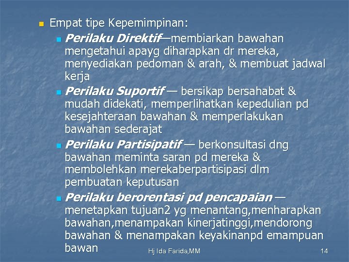n Empat tipe Kepemimpinan: n Perilaku Direktif—membiarkan bawahan mengetahui apayg diharapkan dr mereka, menyediakan