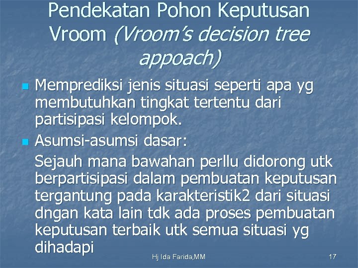Pendekatan Pohon Keputusan Vroom (Vroom’s decision tree appoach) n n Memprediksi jenis situasi seperti