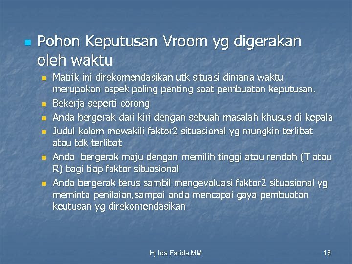n Pohon Keputusan Vroom yg digerakan oleh waktu n n n Matrik ini direkomendasikan