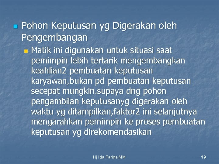 n Pohon Keputusan yg Digerakan oleh Pengembangan n Matik ini digunakan untuk situasi saat