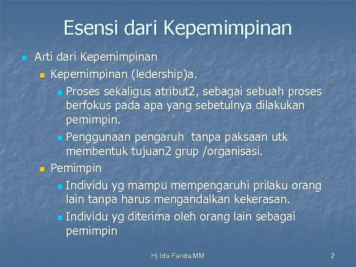 Esensi dari Kepemimpinan n Arti dari Kepemimpinan n Kepemimpinan (ledership)a. n Proses sekaligus atribut