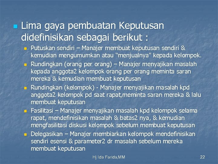 n Lima gaya pembuatan Keputusan didefinisikan sebagai berikut : n n n Putuskan sendiri