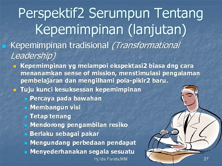 Perspektif 2 Serumpun Tentang Kepemimpinan (lanjutan) n Kepemimpinan tradisional (Transformational Leadership) n n Kepemimpinan