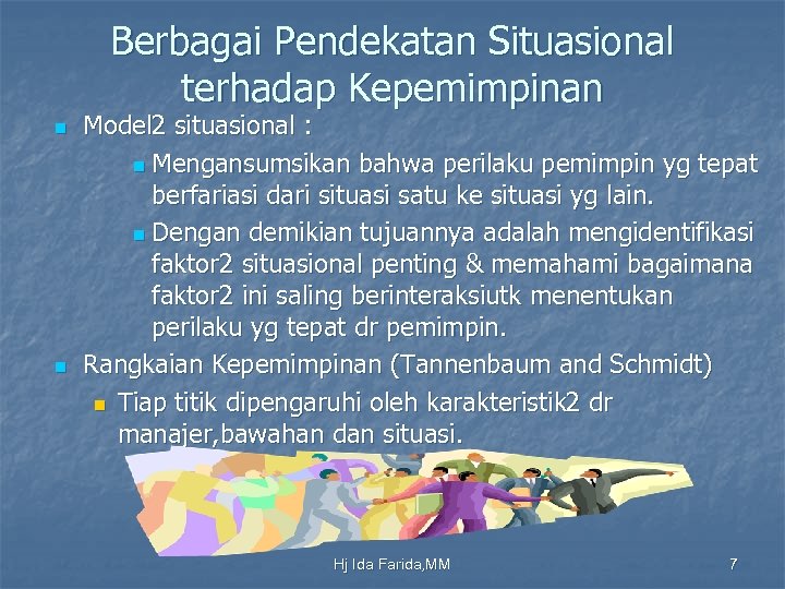 Berbagai Pendekatan Situasional terhadap Kepemimpinan n n Model 2 situasional : n Mengansumsikan bahwa