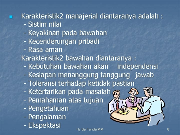 n Karakteristik 2 manajerial diantaranya adalah : - Sistim nilai - Keyakinan pada bawahan