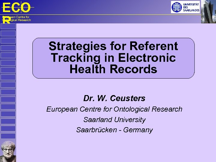 ECO R European Centre for Ontological Research Strategies for Referent Tracking in Electronic Health