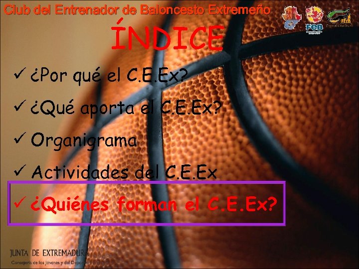 Club del Entrenador de Baloncesto Extremeño ÍNDICE ü ¿Por qué el C. E. Ex?