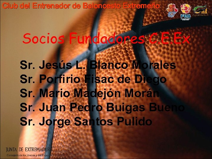 Club del Entrenador de Baloncesto Extremeño Socios Fundadores C. E. Ex Sr. Jesús L.