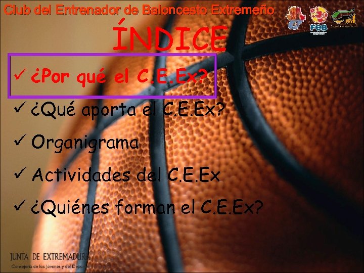 Club del Entrenador de Baloncesto Extremeño ÍNDICE ü ¿Por qué el C. E. Ex?