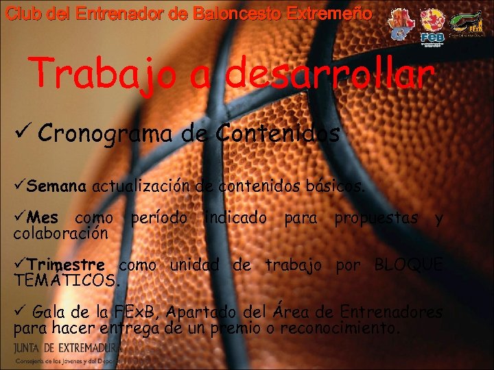 Club del Entrenador de Baloncesto Extremeño Trabajo a desarrollar ü Cronograma de Contenidos üSemana