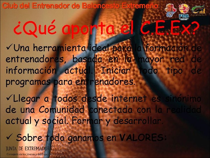 Club del Entrenador de Baloncesto Extremeño ¿Qué aporta el C. E. Ex? üUna herramienta